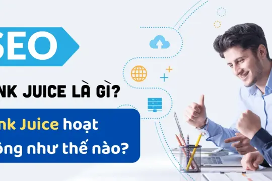 Link Juice Là Gì? Chiến Lược Link Building Hiệu Quả Nhất