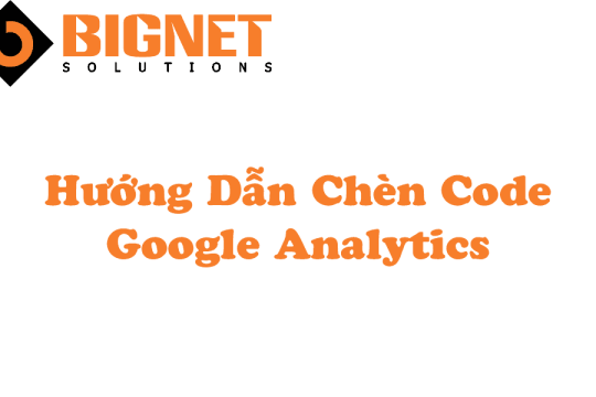 Hướng Dẫn Chèn Code Google Analytics Cho Website