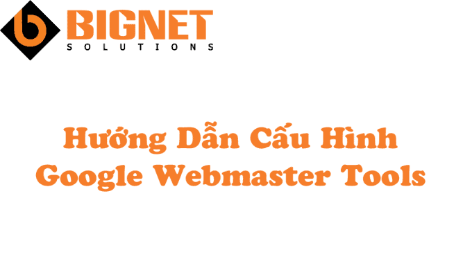 Hướng dẫn cấu hình webmaster tools cho website