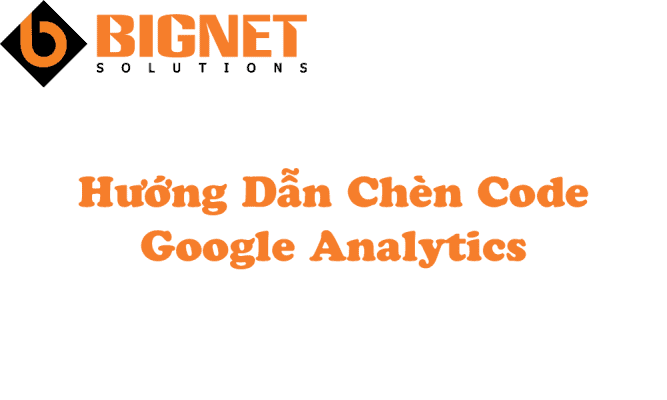 Hướng Dẫn Chèn Code Google Analytics Cho Website